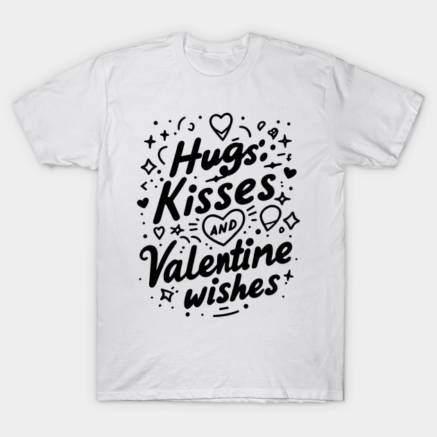 Hugs Kisses Valentine Wishes T-Shirt by Francois Ringuette